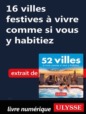 cover image of 16 villes festives à vivre comme si vous y habitiez